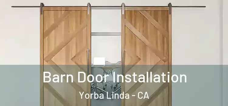 Barn Door Installation Yorba Linda - CA