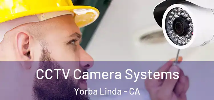CCTV Camera Systems Yorba Linda - CA