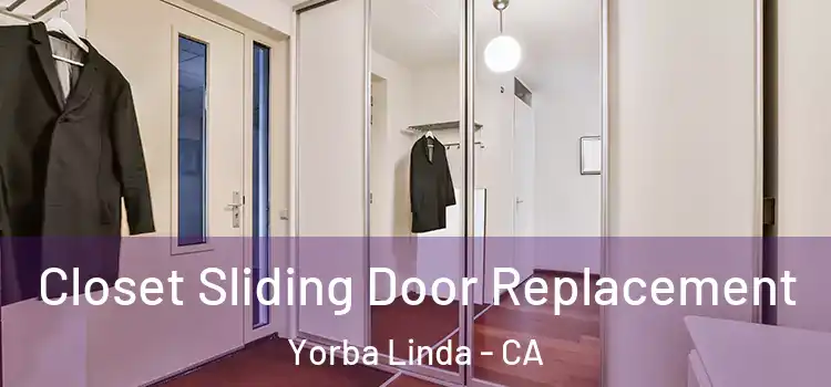 Closet Sliding Door Replacement Yorba Linda - CA