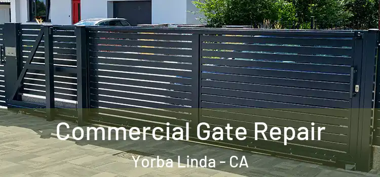 Commercial Gate Repair Yorba Linda - CA