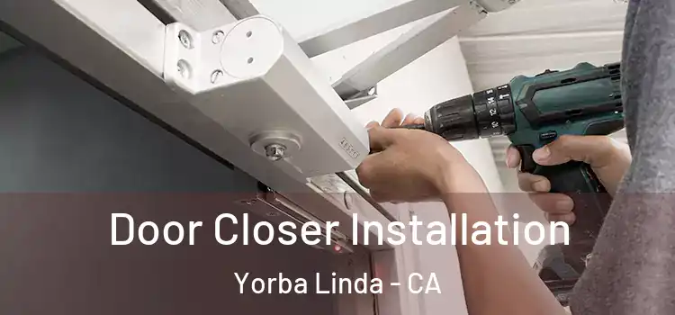 Door Closer Installation Yorba Linda - CA