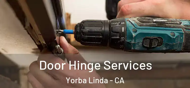 Door Hinge Services Yorba Linda - CA