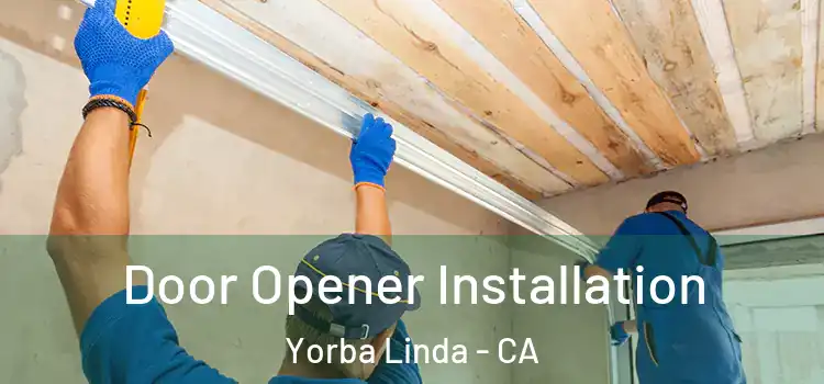 Door Opener Installation Yorba Linda - CA