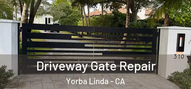 Driveway Gate Repair Yorba Linda - CA