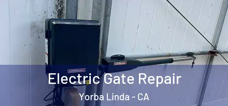 Electric Gate Repair Yorba Linda - CA