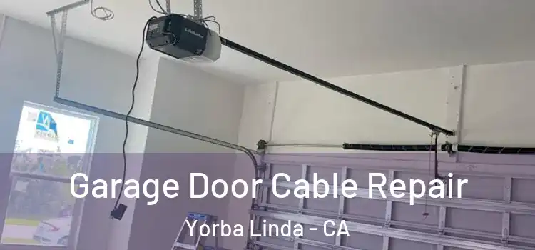  Garage Door Cable Repair Yorba Linda - CA