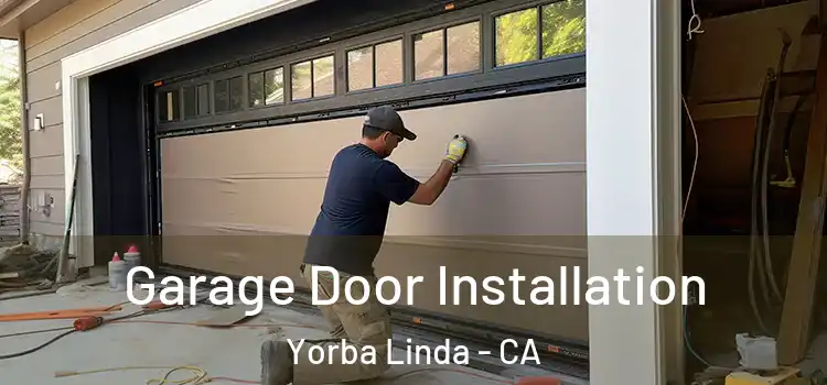 Garage Door Installation Yorba Linda - CA