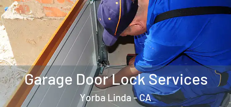 Garage Door Lock Services Yorba Linda - CA
