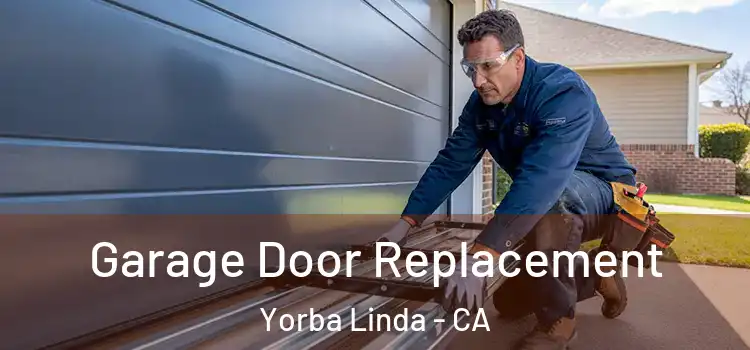  Garage Door Replacement Yorba Linda - CA