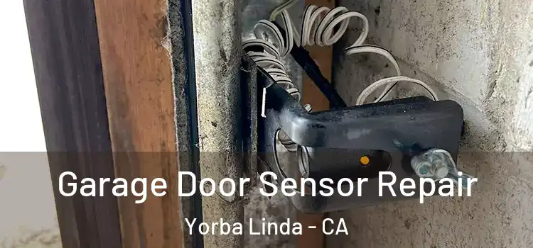 Garage Door Sensor Repair Yorba Linda - CA