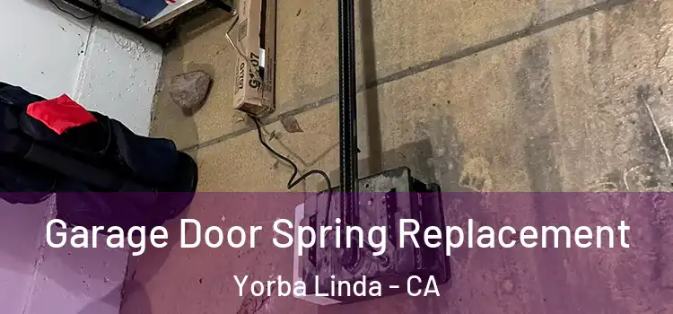  Garage Door Spring Replacement Yorba Linda - CA