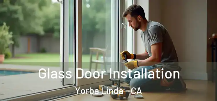 Glass Door Installation Yorba Linda - CA