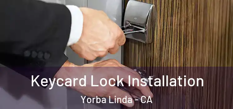 Keycard Lock Installation Yorba Linda - CA