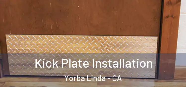Kick Plate Installation Yorba Linda - CA