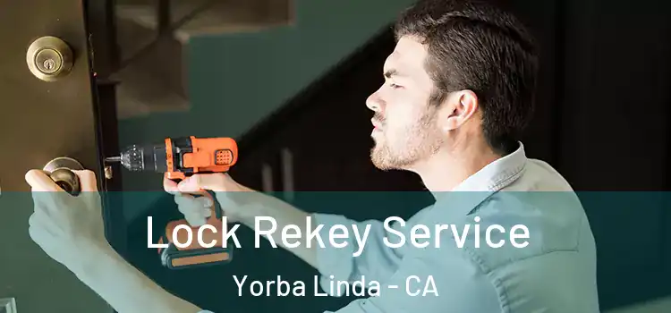 Lock Rekey Service Yorba Linda - CA