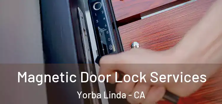 Magnetic Door Lock Services Yorba Linda - CA