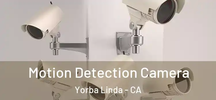  Motion Detection Camera Yorba Linda - CA