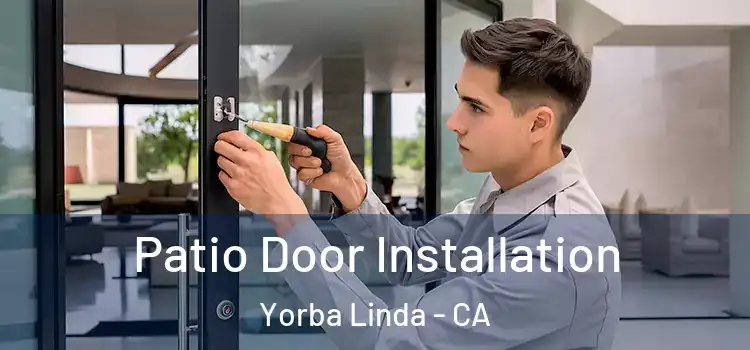 Patio Door Installation Yorba Linda - CA