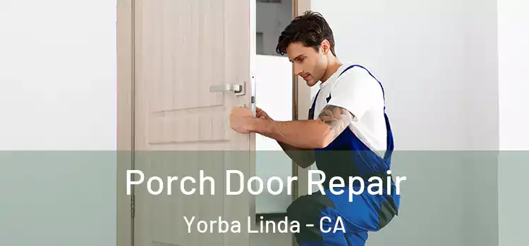  Porch Door Repair Yorba Linda - CA