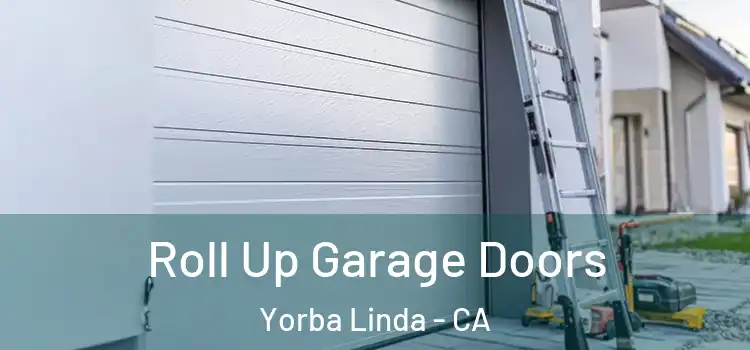  Roll Up Garage Doors Yorba Linda - CA