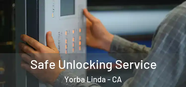 Safe Unlocking Service Yorba Linda - CA