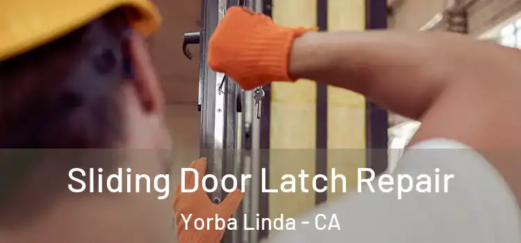  Sliding Door Latch Repair Yorba Linda - CA