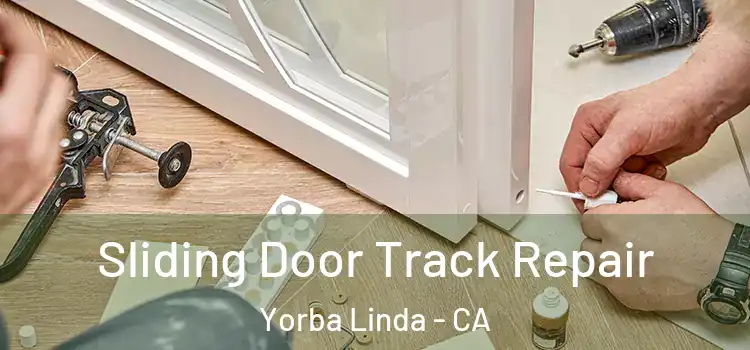 Sliding Door Track Repair Yorba Linda - CA