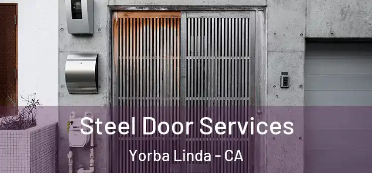 Steel Door Services Yorba Linda - CA